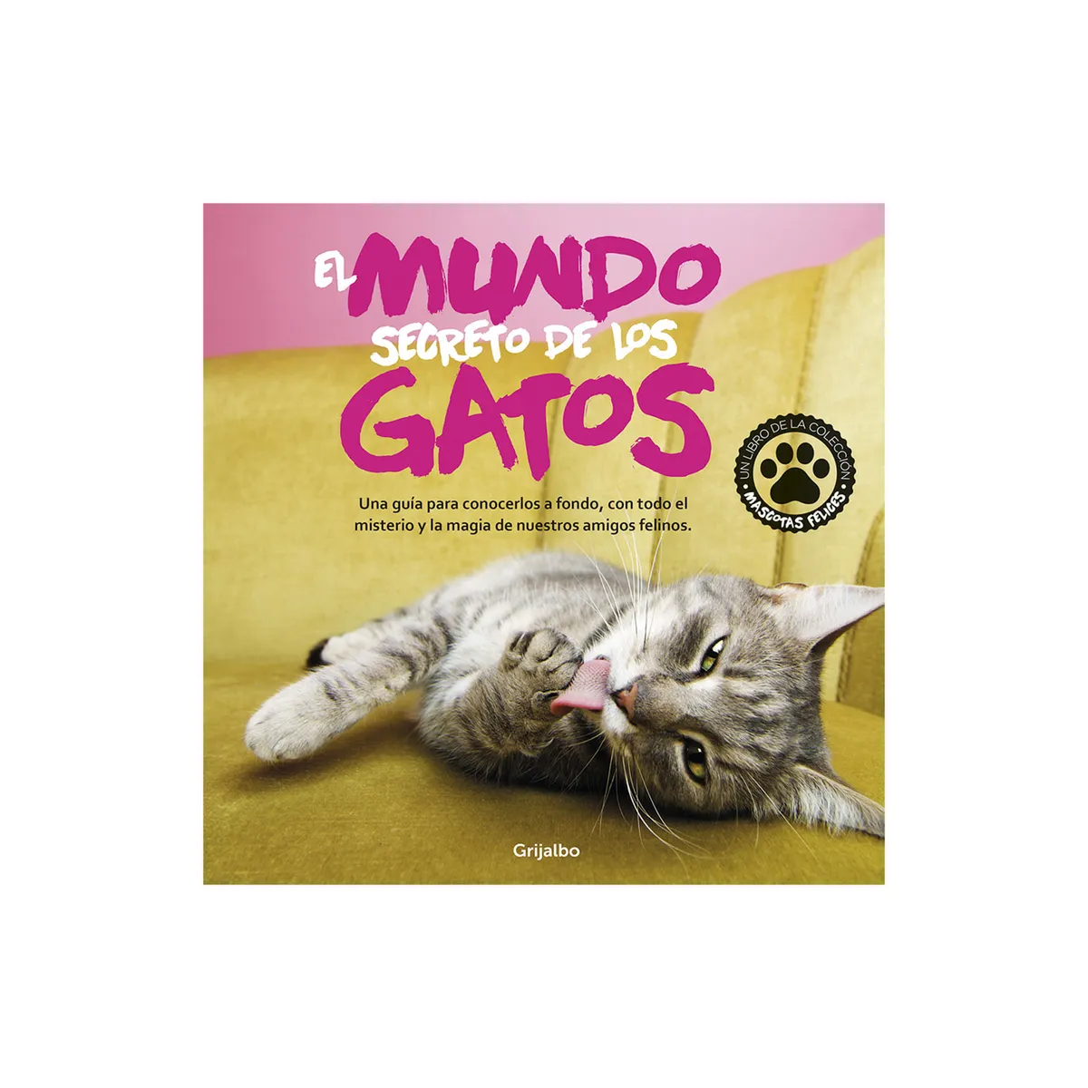Libro Mascotas - El Mundo Secreto De Los Gatos